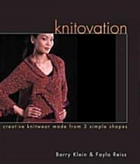 Knitovation: Creative Knitwear Made from 3 Simple Shapes (Hardcover)