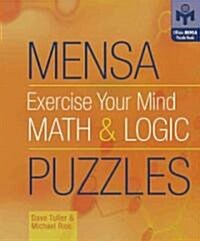 Mensa Exercise Your Mind Math & Logic Puzzles (Paperback, Spiral)