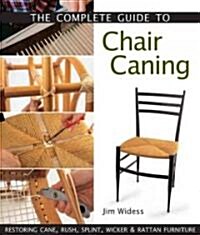 The Complete Guide To Chair Caning (Hardcover)