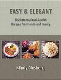 Easy & Elegant: 300 Kosher International Jewish Recipes (Paperback)