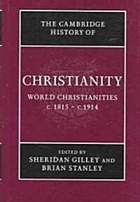 The Cambridge History of Christianity: Volume 8, World Christianities c.1815-c.1914 (Hardcover)