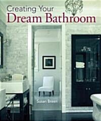 Creating Your Dream Bathroom (Hardcover)