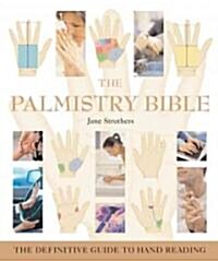 The Palmistry Bible: The Definitive Guide to Hand Readingvolume 6 (Paperback)