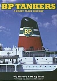 BP Tankers : A Group Fleet History (Hardcover)
