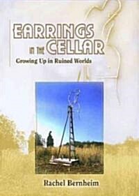 Earrings in the Cellar: Growing Up in Ruined Worlds (Paperback)