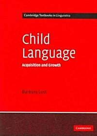 Child Language : Acquisition and Growth (Paperback)