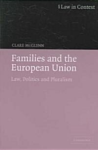 Families and the European Union : Law, Politics and Pluralism (Paperback)