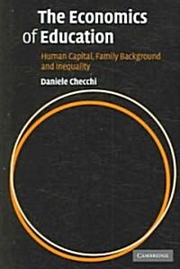 The Economics of Education : Human Capital, Family Background and Inequality (Hardcover)