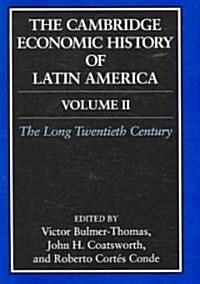 The Cambridge Economic History of Latin America: Volume 2, The Long Twentieth Century (Hardcover)