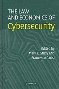 The Law and Economics of Cybersecurity (Hardcover)
