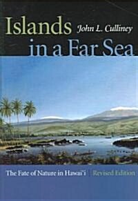 Islands in a Far Sea: The Fate of Nature in Hawaii, Revised Edition (Hardcover, Revised)