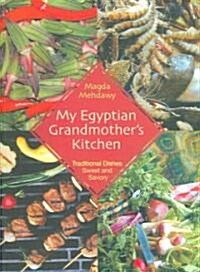 My Egyptian Grandmothers Kitchen: Traditional Dishes Sweet and Savory (Paperback)