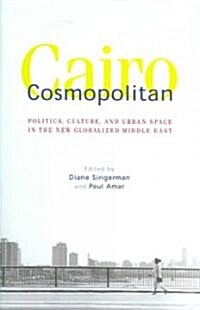 Cairo Cosmopolitan: Politics, Culture, and Urban Space in the New Middle East (Hardcover)