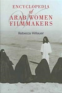 Encyclopedia of Arab Women Filmmakers (Hardcover)