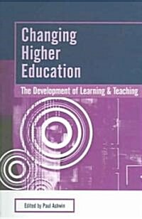 Changing Higher Education : The Development of Learning and Teaching (Paperback)