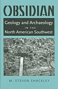 Obsidian: Geology and Archaeology in the North American Southwest (Hardcover)
