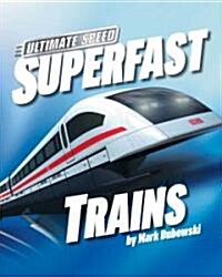 Superfast Trains (Library Binding)