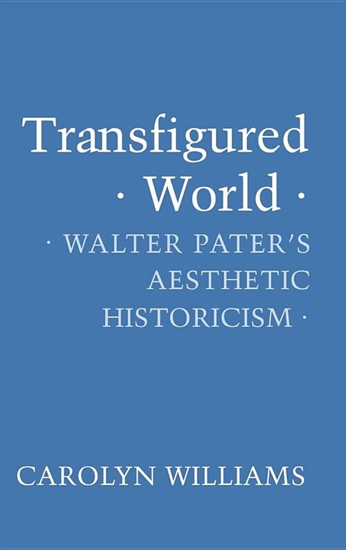 Transfigured World: An Excursion in the History of Ideas from Abelard to Leibniz (Hardcover)