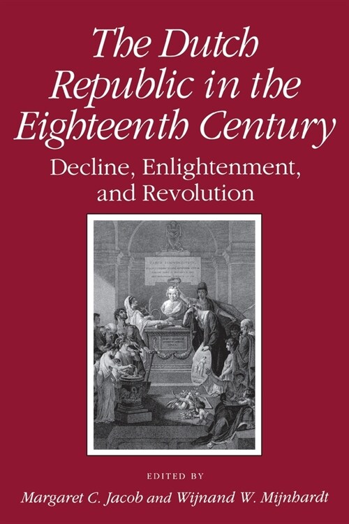 Dutch Republic in the Eighteenth Century: Decline, Enlightenment, and Revolution (Paperback)