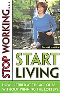 Stop Working... Start Living (Paperback)