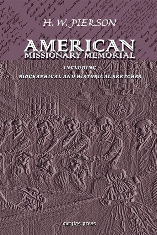 American Missionary Memorial, Including Biographical and Historical Sketches (Paperback)