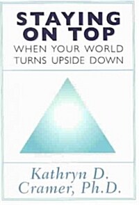 Staying on Top When Your World Turns Upside Down (Paperback)