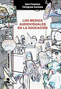 Los medios audiovisuales en la educacion/ Audiovisual Media in Education (Paperback)