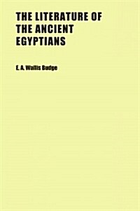 The Literature of the Ancient Egyptians (Paperback)