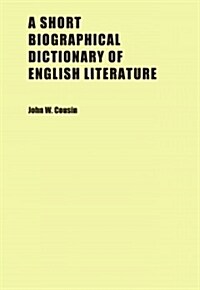 A Short Biographical Dictionary of English Literature (Paperback)