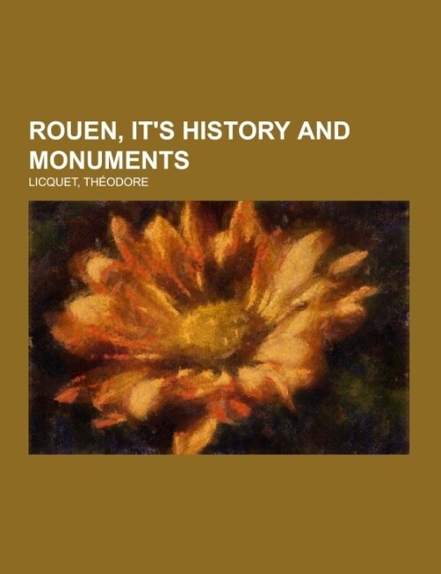 Rouen, Its History and Monuments (Paperback)