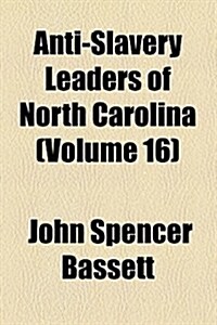 Anti-slavery Leaders of North Carolina (Paperback)