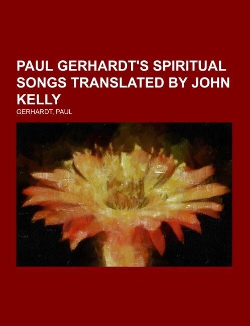 Paul Gerhardts Spiritual Songs (Paperback)