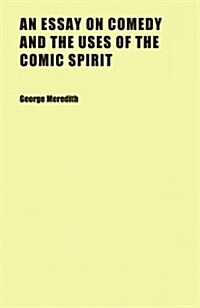 An Essay on Comedy and the Uses of the Comic Spirit (Paperback)
