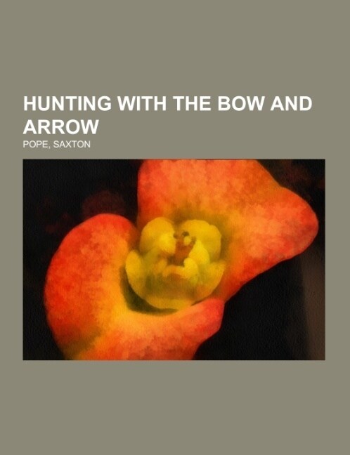 Hunting With the Bow and Arrow (Paperback)