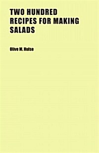 Two Hundred Recipes for Making Salads (Paperback)