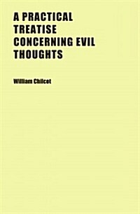 A Practical Treatise Concerning Evil Thoughts (Paperback)