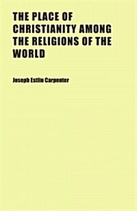 The Place of Christianity Among the Religions of the World (Paperback)