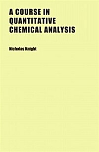 A Course in Quantitative Chemical Analysis (Paperback)
