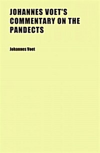 Johannes Voets Commentary on the Pandects (Paperback)