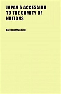 Japans Accession to the Comity of Nations (Paperback)