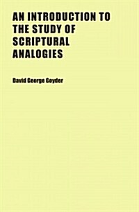An Introduction to the Study of Scriptural Analogies (Paperback)