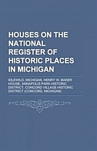 Houses on the National Register of Historic Places in Michigan (Paperback)