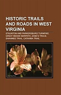 Historic Trails and Roads in West Virginia (Paperback)