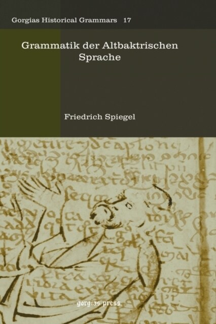 Grammatik Der Altbaktrischen Sprache/ Grammar of the Altbaktrischen Language (Hardcover, 1st)