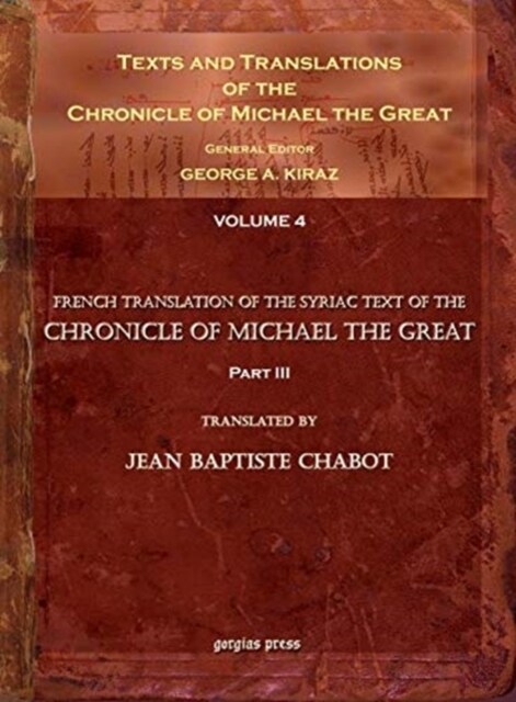 Texts and Translations of the Chronicle of Michael the Great (Hardcover)