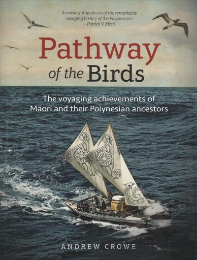 Pathway of the Birds: The Voyaging Achievements of Māori and Their Polynesian Ancestors (Paperback)