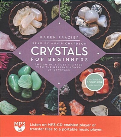 Crystals for Beginners: The Guide to Get Started with the Healing Power of Crystals (MP3 CD)