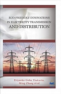 Eco-friendly Innovations in Electricity Transmission and Distribution (Hardcover)