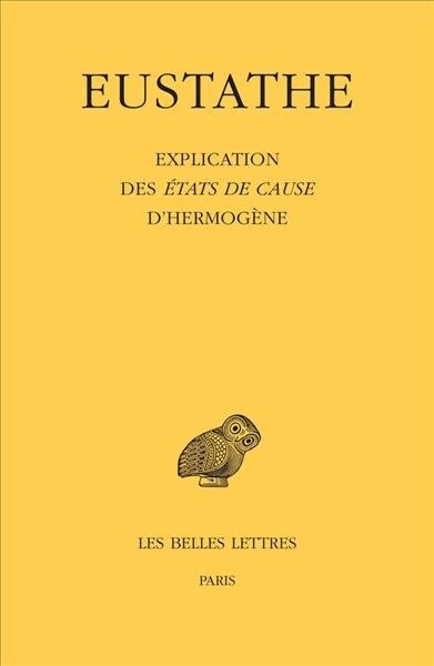 Eustathe, Explication Des Etats De Cause Dhermogene (Paperback)