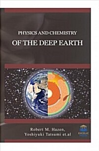 Physics and Chemistry of the Deep Earth (Hardcover)
